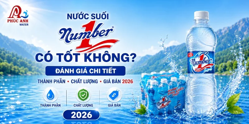 Nước suối Number 1 có tốt không? Đánh giá thành phần, chất lượng và giá bán 2026